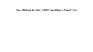 Types of Exhaust Gas Boiler (EGB) Fires and Ways to Prevent Them
 