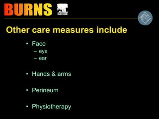 Other care measures include
• Face
– eye
– ear
• Hands & arms
• Perineum
• Physiotherapy
 