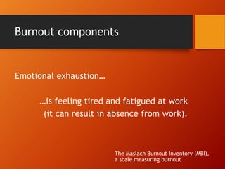 Stages of burnout
• The Honeymoon
• The Awakening.
• Brownout
• Full Scale Burnout
• The Phoenix Phenomenon ??
 