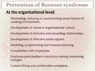 Biological aspect:HPA axis dysfunction:Some studies found elevated levels of cortisol after awakening in burnout participants.However, results have so far been inconclusive.Failure of adult hippocampal neurogenesis: Elevated HPA-axis activityin reaction to stress can lead to the suppression of hippocampal neurogenesis, which is assumed to be one of the pathways for depression and other neuropsychiatric disorders. Brain-derived neurotrophic factor “BDNF”:Neurotrophic factors are critical regulators of the formation and plasticity of neuronal networksStress reduces BDNF gene expression in the hippocampus and this reduction can also be prevented by antidepressant drug treatment.Also more recently Mitoma et al. (2007) found a negative correlation between job stress levels and sBDNF levels.