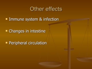 Other effects Immune system & infection Changes in intestine Peripheral circulation 