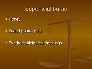 Superficial burns Honey Boiled potato peel Synthetic biological dressings 