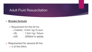 Pediatric age group
Carvajal Formula
 5000cc x m2 x % BSA initial + 2000cc x m2 maint /d
 Change to 5%D+RL with albumin ...