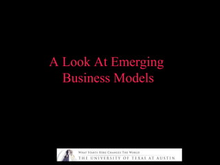 A Look At EmergingA Look At Emerging
Business ModelsBusiness Models
 