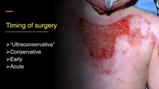 Timing of surgery
“Ultraconservative”
Conservative
Early
Acute
112
 