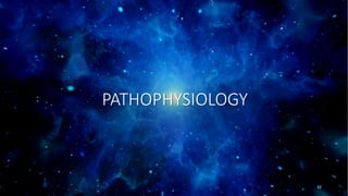 PATHOPHYSIOLOGY
32
 