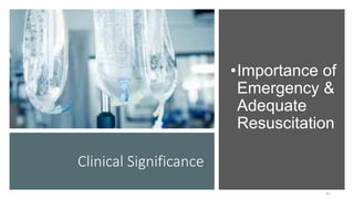 Clinical Significance
•Importance of
Emergency &
Adequate
Resuscitation
43
 
