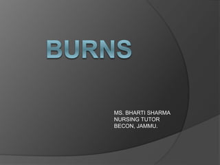 MS. BHARTI SHARMA
NURSING TUTOR
BECON, JAMMU.
 