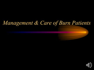 Management & Care of Burn Patients
 
