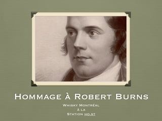 Hommage à Robert Burns
Whisky Montréal
à la
Station ho.st
 