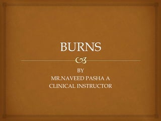 BY
MR.NAVEED PASHA A
CLINICAL INSTRUCTOR
 