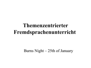 Themenzentrierter Fremdsprachenunterricht Burns Night – 25th of January 