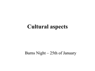 Cultural aspects Burns Night – 25th of January 