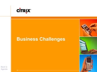 Business Challenges
Back to
Agenda
 