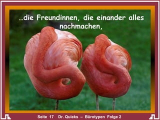 … die Freundinnen, die einander alles nachmachen, 