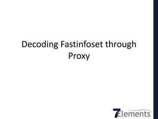 Decoding Fastinfoset through
           Proxy
 