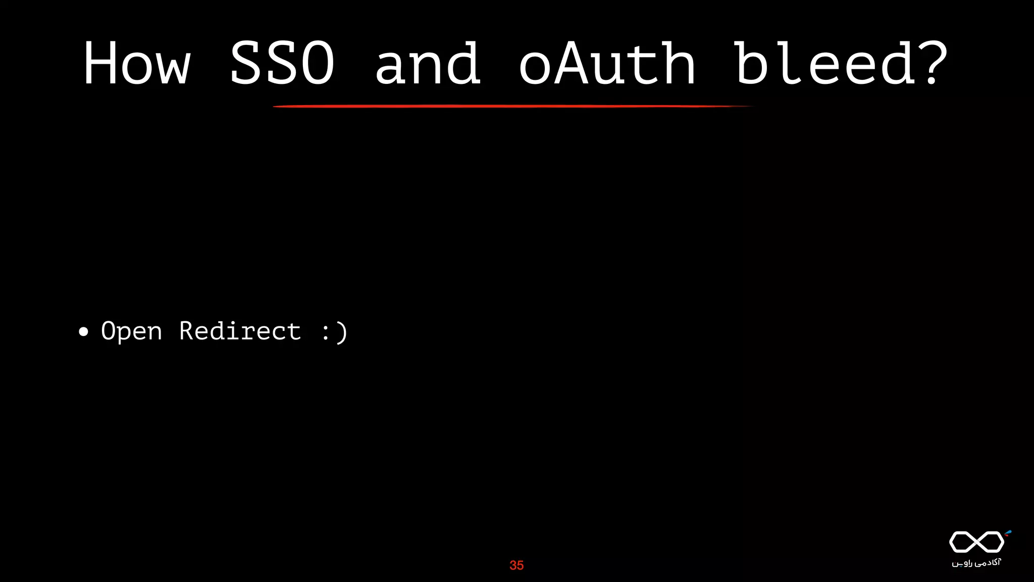 How SSO and oAuth bleed?
• Open Redirect :)
35
 