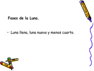 Fases de la Luna. Luna llena, luna nueva y menos cuarto. 