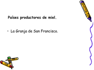 Países productores de miel.   La Granja de San Francisco. 