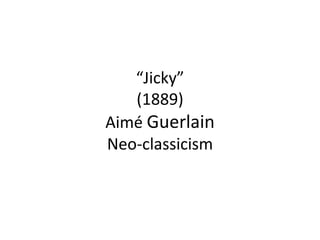 “ Jicky” (1889) Aimé  Guerlain Neo-classicism 