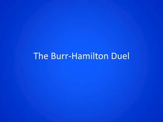 The Burr-Hamilton Duel
 