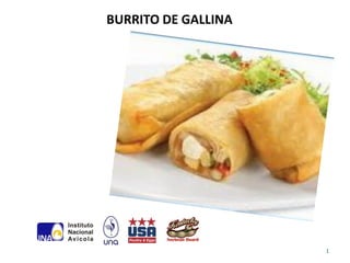 BURRITO DE GALLINA




                     1
 