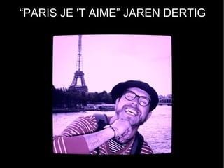 “PARIS JE 'T AIME” JAREN DERTIG
 