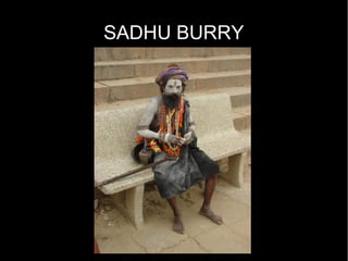 SADHU BURRY
 