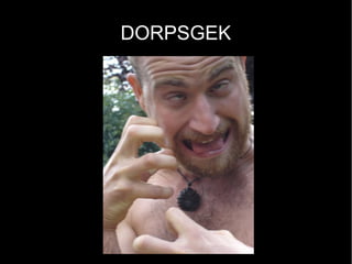 DORPSGEK
 
