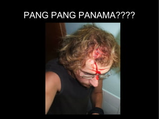 PANG PANG PANAMA????
 