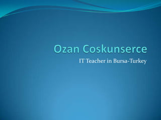 IT Teacher in Bursa-Turkey
 