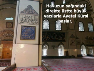 Havuzun sağındaki direkte üstte büyük yazılarla Ayetel Kürsi başlar,  