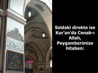 Soldaki direkte ise Kur’an’da Cenab-ı Allah, Peygamberimize hitaben: 