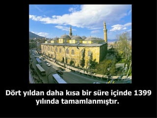 Dört yıldan daha kısa bir süre içinde 1399 yılında tamamlanmıştır.  