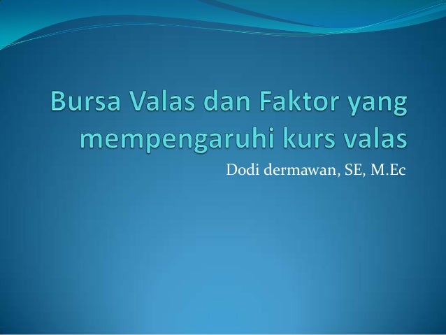 Faktor-faktor yang mempengaruhi pasar valuta asing