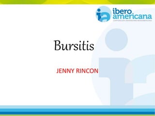 Bursitis
JENNY RINCON
 