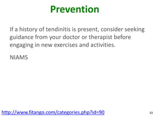 Prevention
   If a history of tendinitis is present, consider seeking
   guidance from your doctor or therapist before
   ...