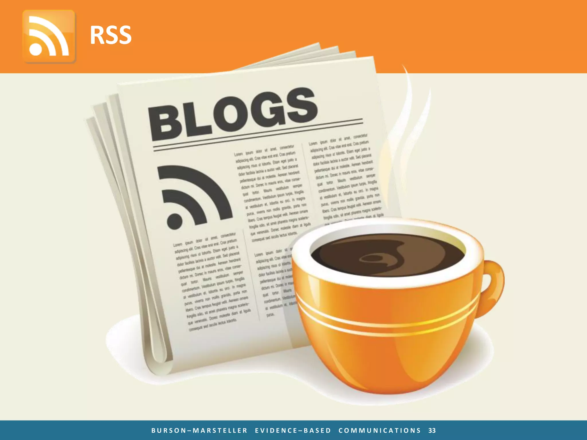 RSS




      BURSON–MARSTELLER   EVIDENCE–BASED   COMMUNICATIONS   33
 