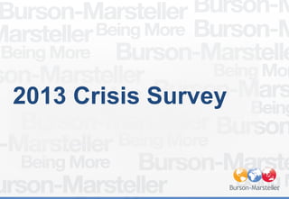 2013 Crisis Survey

1

 