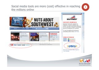 Social media tools are more (cost) effective in reaching   3
the millions online
 