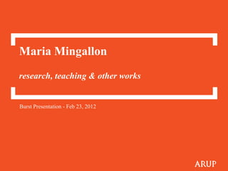 Maria Mingallon
research, teaching & other works


Burst Presentation - Feb 23, 2012
 