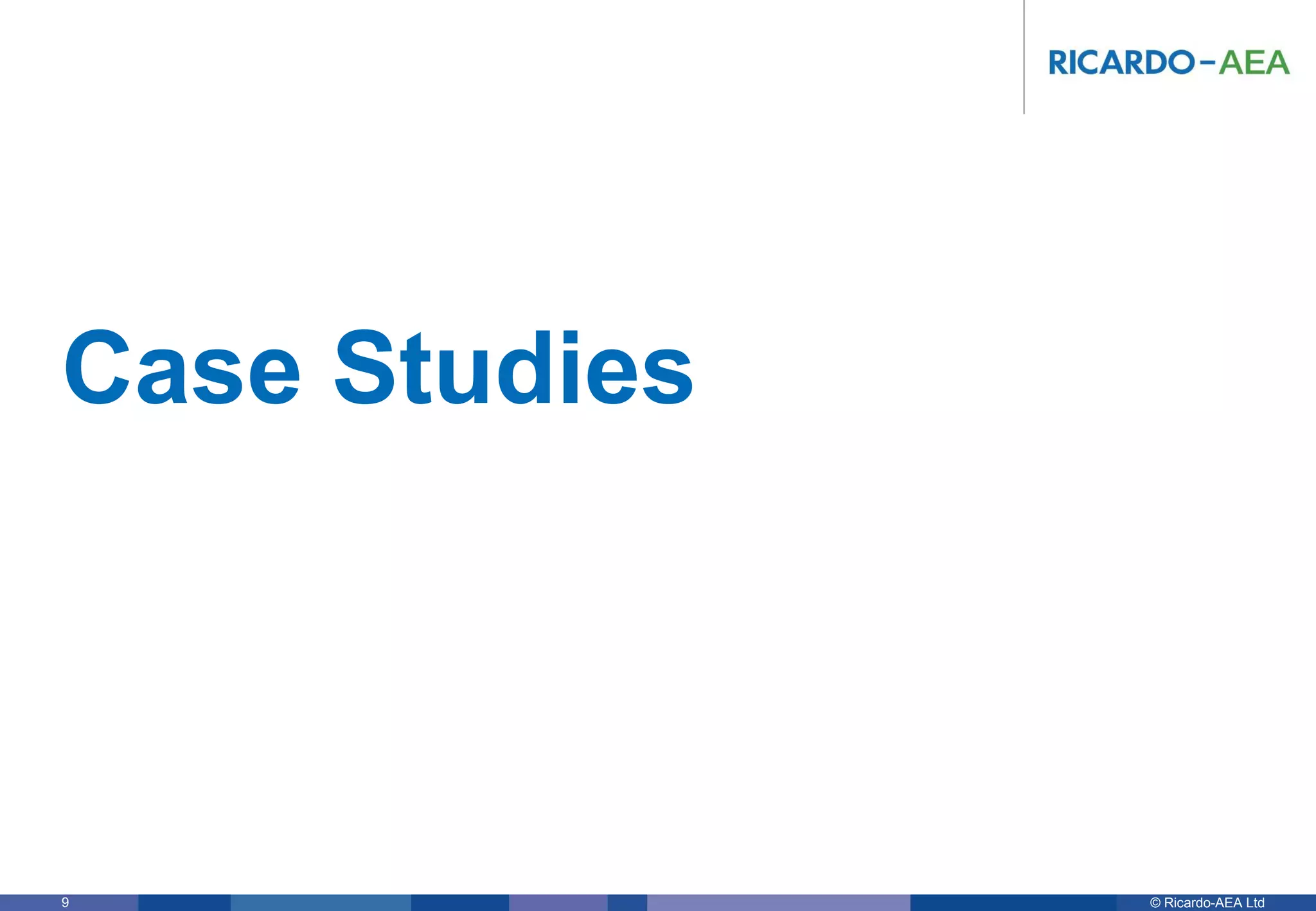 © Ricardo-AEA LtdRicardo-AEA in Confidence9
Case Studies
 