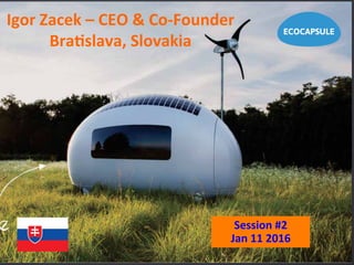 Igor	
  Zacek	
  –	
  CEO	
  &	
  Co-­‐Founder	
  
BraFslava,	
  Slovakia	
  
Session	
  #2	
  
Jan	
  11	
  2016	
  
 