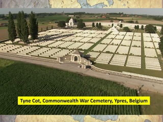 Tyne Cot, Commonwealth War Cemetery, Ypres, Belgium
 