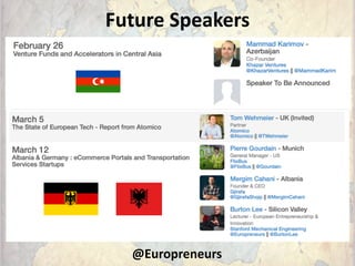 Week #1 Speakers
@Europreneurs
 