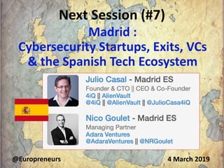 Next Session (#7)
Copyright Burton H Lee 2019 114 March 2019@Europreneurs
Madrid :
Cybersecurity Startups, Exits, VCs
& th...