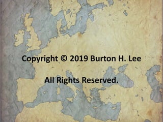 Copyright © 2019 Burton H. Lee
All Rights Reserved.
 