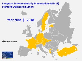 European Entrepreneurship & Innovation (ME421)
Stanford Engineering School
Year Nine || 2018
13
@Europreneurs
 