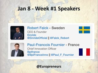 Jan 8 - Week #1 Speakers
@Europreneurs
 
