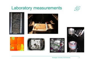 Laboratory measurements
Norwegian University of Life Sciences 4
 